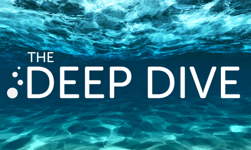 The Deep Dive