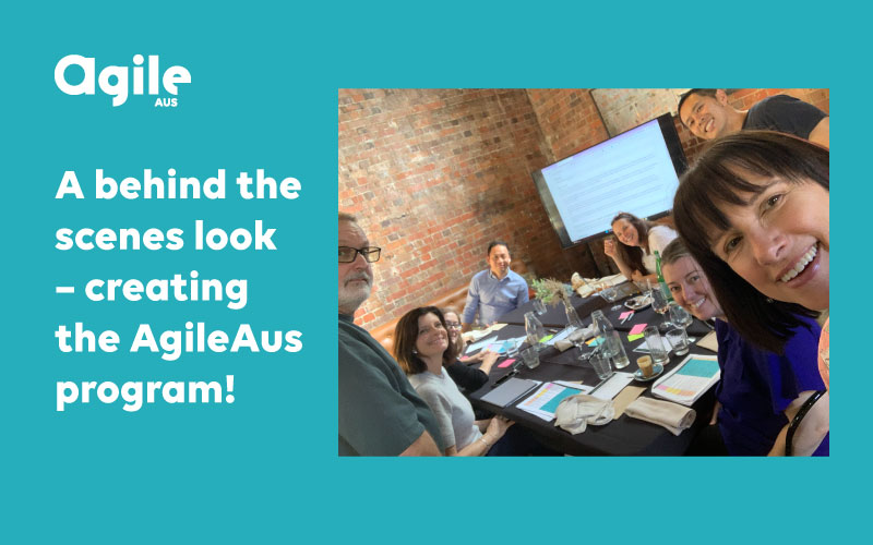 A behind the scenes look - creating the AgileAus program!