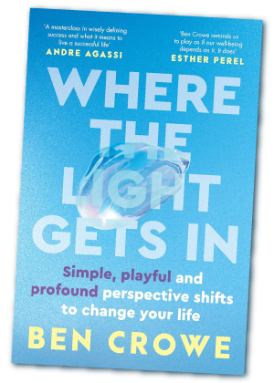 Where the Light Gets In – Ben Crowe Where the Light Gets In – Ben Crowe